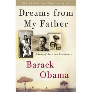 Dreams from My Father: A Story of Race and Inheritance -- Barack Obama